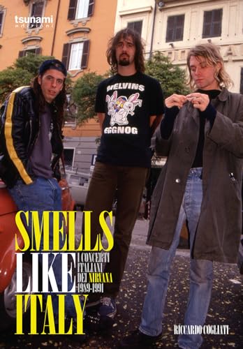 Smells like Italy. I concerti italiani dei Nirvana, 1989-1991