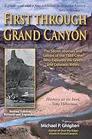 First Through Grand Canyon: The Secret Journals & Letters of the 1869 Crew Who Explored the Green & Colorado Rivers 0970097328 Book Cover