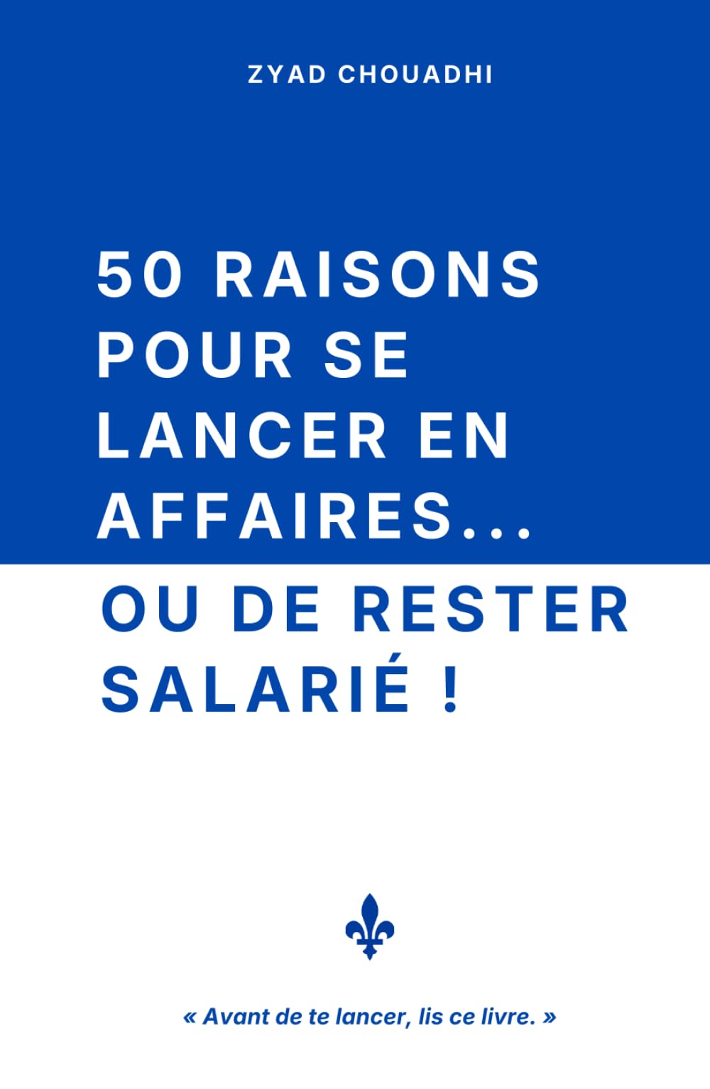 50 raisons pour se lancer en affaires... ou de rester salarié !