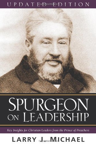 Spurgeon on Leadership: Key Insights for Christian Leaders from the Prince of Preachers