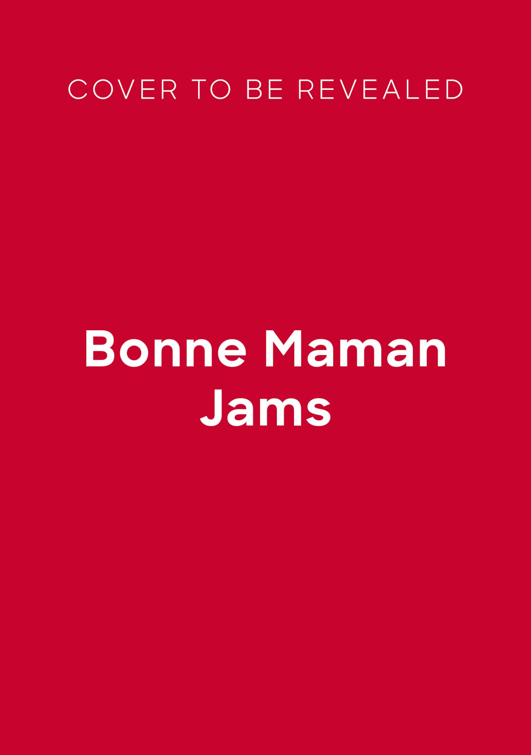 Bonne Maman Jams: The Recipes for Your Best-loved Jams