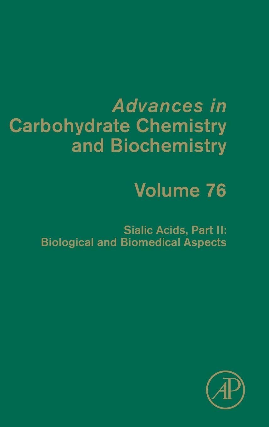 Sialic Acids, Part II: Biological and Biomedical Aspects: Volume 76 (Advances in Carbohydrate Chemistry and Biochemistry, Volume 76)