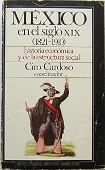 Paperback Me´xico en el siglo XIX (1821-1910): Historia econo´mica y de la estructura social (Serie Historia) (Spanish Edition) [Spanish] Book