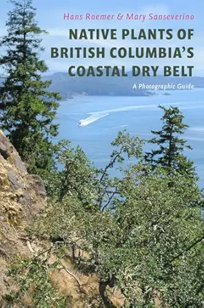 Native Plants of British Columbia’s Coastal Dry Belt: A Photographic Guide-Wow! eBook
