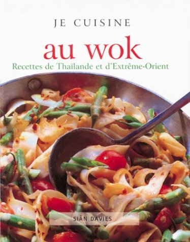 Wok (au) - recettes Thaïlande je cuisine Davies Sian