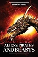 Aliens, Pirates and Beasts 1505608295 Book Cover