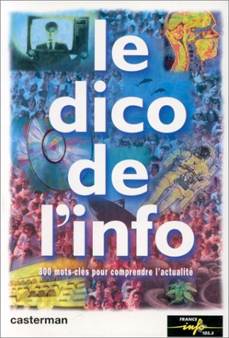 Le dico de l'info : 300 mots-clés pour comprendre l'actualité