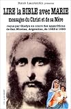 Lire la Bible avec Marie : Messages du Christ et de sa Mère reçus par Gladys au cours des apparitions de San Nicolas, Argentine, de 1983 à 1990