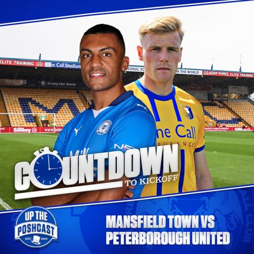 Mansfield Town vs Peterborough United preview | Will the defensive Stags be able to contain a RAMPANT Posh? | Countdown to Kickoff EP30