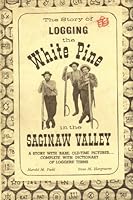 Story of Logging the White Pine in the Saginaw Valley 0911230009 Book Cover