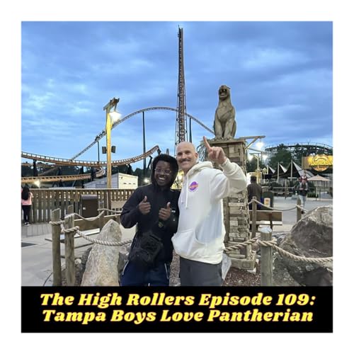 The High Rollers Episode 109: Tampa Boys Love Pantherian