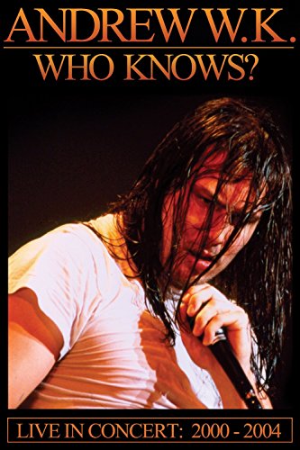Andrew W.K. - Who Knows? Live 2000-2004