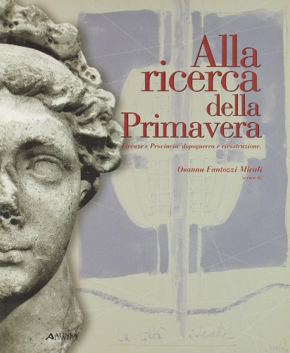 Alla ricerca della Primavera. Firenze e Provincia: dopoguerra e ricostruzione Alla ricerca della Primavera. Firenze e Provincia: dopoguerra e ricostruzione