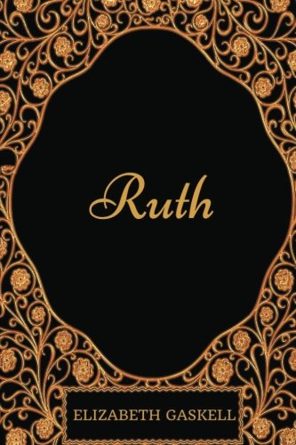 Ruth: By Elizabeth Gaskell - Illustrated 1542312736 Book Cover