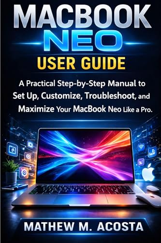 MACBOOK NEO USER GUIDE: A Practical