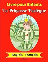 Livre pour Enfants: La Princesse Pastèque (Anglais-Français) (Anglais-Français Livre Bilingue pour Enfants) 1976925053 Book Cover