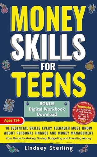 Money Skills for Teens: 10 Essential Skills Every Teenager Must Know About Personal Finance and Money Management - Your Guide to Making, Saving, Budgeting and Investing Money (English Edition
