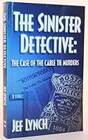 The Sinister Detective: The Case of the Cable Tie Murders 1589820037 Book Cover