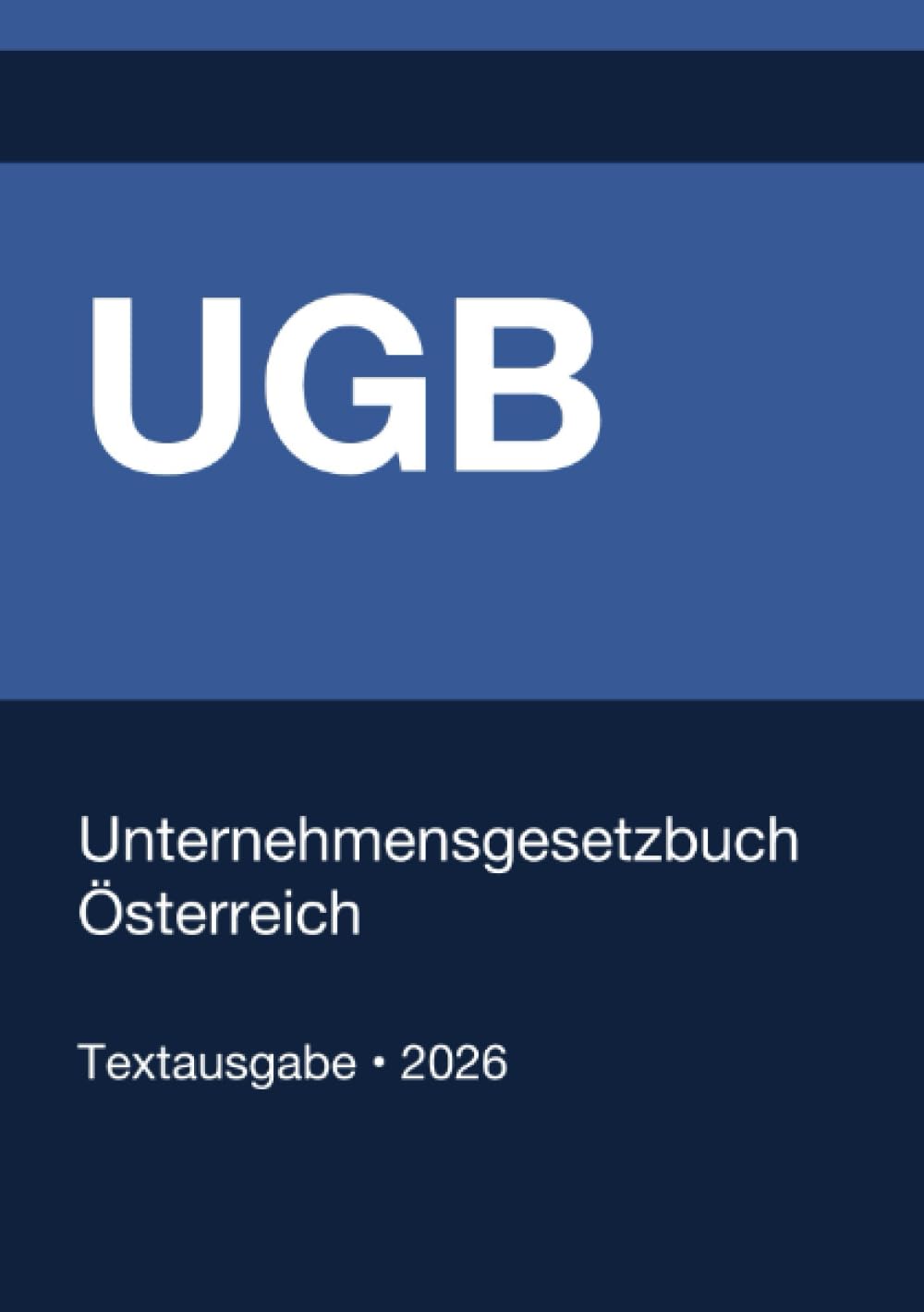 UGB - Unternehmensgesetzbuch Österreich 2026: Vollständiger Gesetzestext in aktueller Fassung • Ohne Kommentare