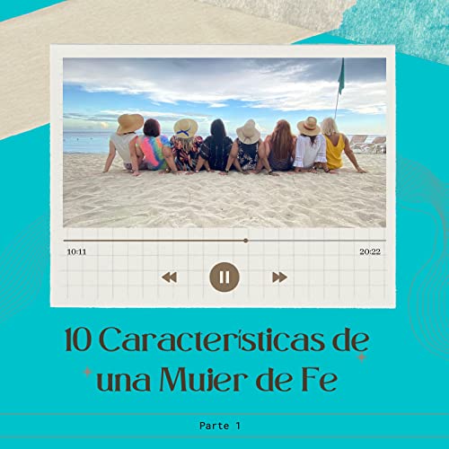 10 Caracter&iacute;sticas de una Mujer de Fe