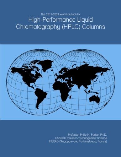 The 2019-2024 World Outlook for High-Performance Liquid Chromatography (HPLC) Columns Paperback – 19 Jan. 2018