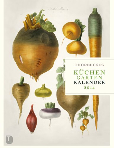 Thorbeckes Küchen-Garten-Kalender 2014 Thorbeckes Küchen-Garten-Kalender 2014