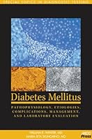 Diabetes Mellitus: Pathophysiology, Etiologies, Complications, Management, and Laboratory Evaluation : Special Topics in Diagnostic Testing 189088362X Book Cover