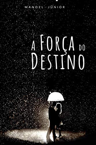 A Força do Destino (Um Conto de Fadas da Era Moderna) (Portuguese Edition)