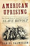 American Uprising: The Untold Story of America's Largest Slave Revolt