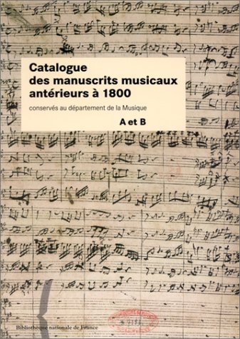 Manuscrits musicaux antérieurs à 1800 catalogue pour identifier les partitions anonymes a b