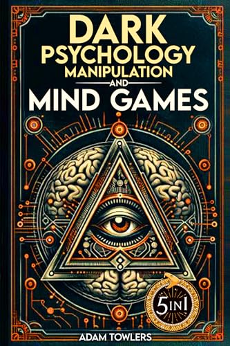 Dark Psychology, Manipulation And Mind Games (5 In 1 Bible): Protect Yourself From Manipulators cover