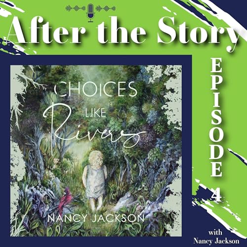After the Story - Choices Like Rivers - Episode 4