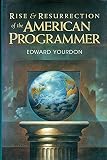 Rise & Resurrection of the American Programmer (Yourdon Press Computing Series)