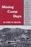Mining camp days: Bodie, Aurora, Bridgeport, Hawthorne, Tonopah, Lundy, Masonic, Benton, Thorne, Mono Mills, Mammoth, Sodaville, Goldfield, 0913814059 Book Cover