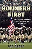 Soldiers First: Duty, Honor, Country, and Football at West Point
