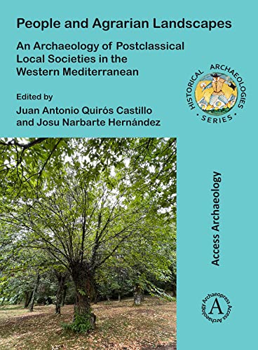 People and Agrarian Landscapes: An Archaeology of Postclassical Local Societies in the Western Mediterranean (Historical Archaeologies)