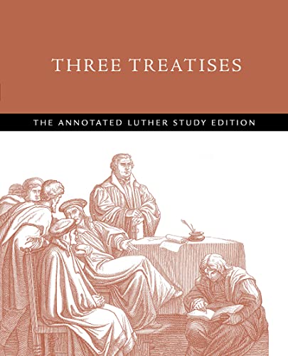 Three Treatises: The Annotated Luther (English Edition)