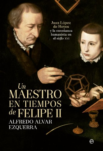 Un maestro en tiempos de Felipe II (Historia)