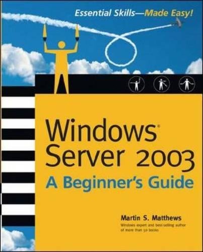 [(Windows Server 2003: A Beginner's Guide )] [Author: Marty Matthews] [Apr-2003]