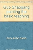Guo Shaogang painting the basic teaching 7535621341 Book Cover
