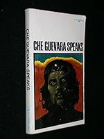 Che Guevara Speaks: Selected Speeches and Writings 0394174410 Book Cover