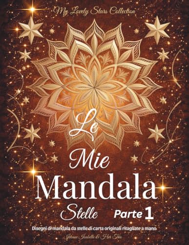 Le Mie Mandala Stelle: Disegni di mandala da stelle di carta originali ritagliate a mano