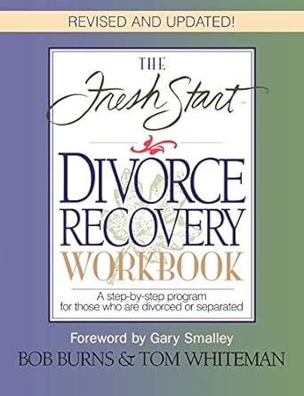 The FRESH START DIVORCE RECOVERY WORKBOOK: A step-by-step program for those who are divorced or separated