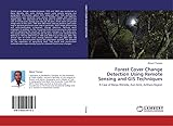  Forest Cover Change Detection Using Remote Sensing and GIS Techniques: A Case of Banja Woreda, Awi Zone, Amhara Region