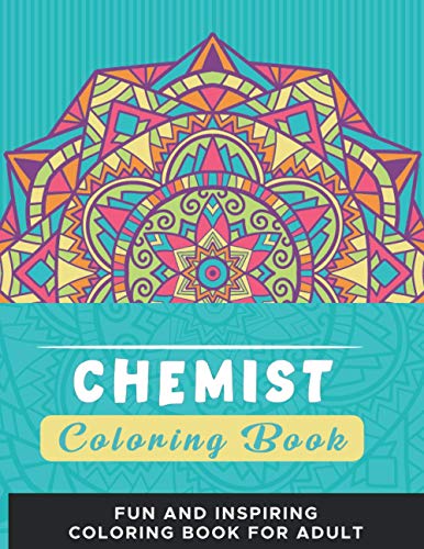 Chemist Coloring Book: A Fun And Inspiring Coloring Book For Adults, Chemist Gifts.