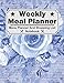 Weekly Meal Planner - Menu Planner And Shopping List Notebook: Weekly Meal Menu Planner With Grocery List Diary, Log, Journal, Calendar For Chef ... and Meat Recipes With Cute Cover Design