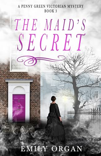 The Maid’s Secret: A Victorian Murder Mystery (Penny Green Series Book 3) (Penny Green Victorian Mystery Series)