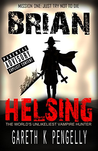 Brian Helsing: The World's Unlikeliest Vampire Hunter: Mission #1: Just Try Not To Die (English Edition)