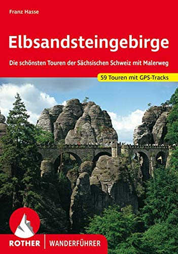 Elbsandsteingebirge: Die schönsten Touren der Sächsischen Schweiz mit Malerweg. 59 Touren mit GPS- Elbsandsteingebirge: Die schönsten Touren der Sächsischen Schweiz mit Malerweg. 59 Touren mit GPS-