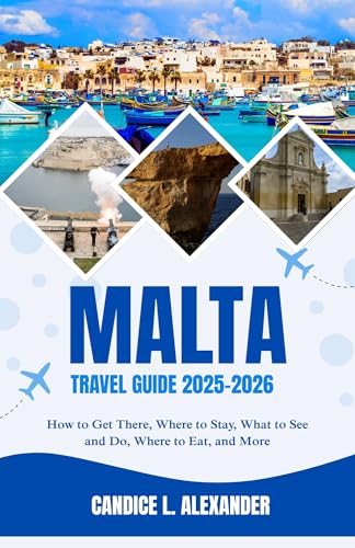 Malta Travel Guide 2025-2026: How to Get There, Where to Stay, What to See and Do, Where to Eat, and More